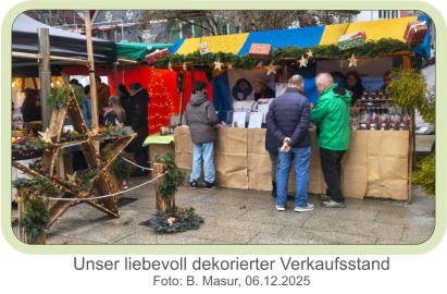 Unser liebevoll dekorierter Verkaufsstand  Foto: B. Masur, 06.12.2025