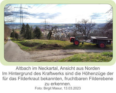 Altbach im Neckartal, Ansicht aus Norden Im Hintergrund des Kraftwerks sind die Höhenzüge der für das Filderkraut bekannten, fruchtbaren Filderebene  zu erkennen. Foto: Birgit Masur, 13.03.2023