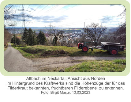 Altbach im Neckartal, Ansicht aus Norden Im Hintergrund des Kraftwerks sind die Höhenzüge der für das Filderkraut bekannten, fruchtbaren Filderebene  zu erkennen. Foto: Birgit Masur, 13.03.2023