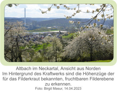 Altbach im Neckartal, Ansicht aus Norden Im Hintergrund des Kraftwerks sind die Höhenzüge der für das Filderkraut bekannten, fruchtbaren Filderebene  zu erkennen. Foto: Birgit Masur, 14.04.2023