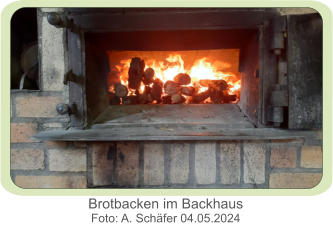 Brotbacken im Backhaus Foto: A. Schäfer 04.05.2024