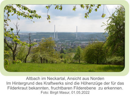 Altbach im Neckartal, Ansicht aus Norden Im Hintergrund des Kraftwerks sind die Höhenzüge der für das Filderkraut bekannten, fruchtbaren Filderebene  zu erkennen. Foto: Birgit Masur, 01.05.2022